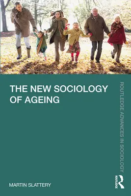 La nueva sociología del envejecimiento - The New Sociology of Ageing