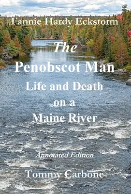 El hombre de Penobscot: vida y muerte en un río de Maine - The Penobscot Man - Life and Death on a Maine River