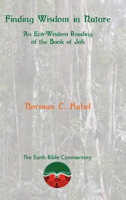 Encontrar la sabiduría en la naturaleza: Una lectura eco-sabia del libro de Job - Finding Wisdom in Nature: An Eco-Wisdom Reading of the Book of Job