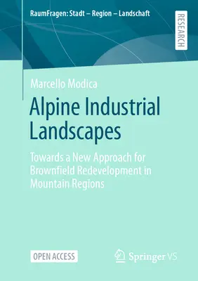 Paisajes industriales alpinos: Hacia un nuevo enfoque de la rehabilitación de zonas industriales abandonadas en regiones de montaña - Alpine Industrial Landscapes: Towards a New Approach for Brownfield Redevelopment in Mountain Regions