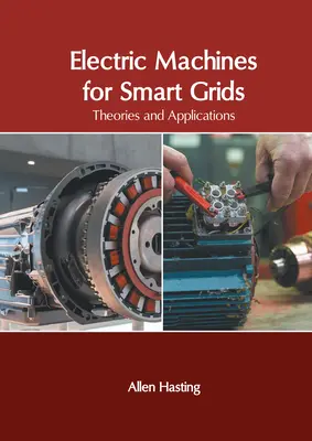 Máquinas eléctricas para redes inteligentes: Teorías y aplicaciones - Electric Machines for Smart Grids: Theories and Applications