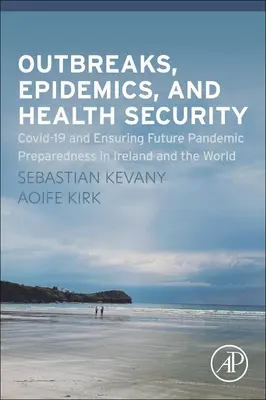 Brotes, epidemias y seguridad sanitaria: Covid-19 y la preparación para futuras pandemias en Irlanda y en el mundo - Outbreaks, Epidemics, and Health Security: Covid-19 and Ensuring Future Pandemic Preparedness in Ireland and the World