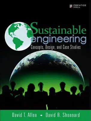 Ingeniería sostenible: conceptos, diseño y casos prácticos - Sustainable Engineering - Concepts, Design and Case Studies