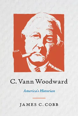 C. Vann Woodward El historiador de América - C. Vann Woodward: America's Historian