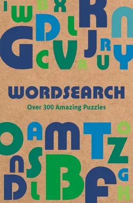 Sopa de letras: Más de 300 rompecabezas asombrosos - Wordsearch: Over 300 Amazing Puzzles