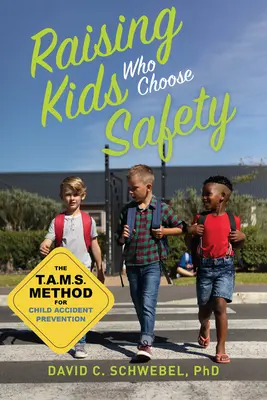 Criar niños que eligen la seguridad: El método Tams para la prevención de accidentes infantiles - Raising Kids Who Choose Safety: The Tams Method for Child Accident Prevention
