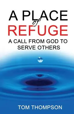 Un lugar de refugio: Una llamada de Dios para servir a los demás - A Place of Refuge: A Call from God to Serve Others