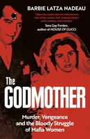 Madrina - Asesinato, venganza y la sangrienta lucha de las mujeres de la mafia - Godmother - Murder, Vengeance, and the Bloody Struggle of Mafia Women