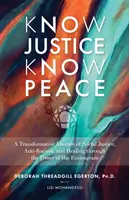 Conozca la Justicia Conozca la Paz - Un Viaje Transformador de Justicia Social, Antirracismo y Sanación a través del Poder del Eneagrama - Know Justice Know Peace - A Transformative Journey of Social Justice, Anti-Racism and Healing through the Power of the Enneagram