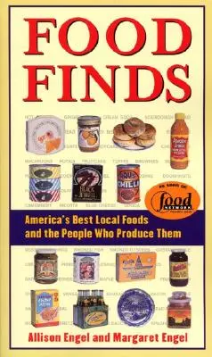 Food Finds Los mejores alimentos locales de Estados Unidos y las personas que los producen - Food Finds America's Best Local Foods and the People Who Produce Them