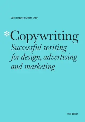 Redacción publicitaria, tercera edición: Redacción de éxito para diseño, publicidad y marketing - Copywriting Third Edition: Successful Writing for Design, Advertising and Marketing