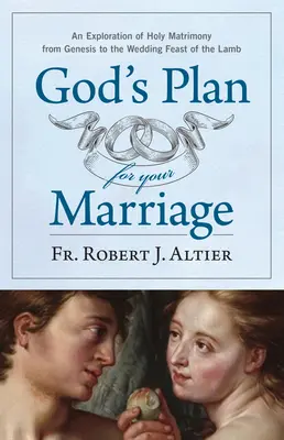 El plan de Dios para tu matrimonio: Una exploración del Santo Matrimonio desde el Génesis hasta las Bodas del Cordero - God's Plan for Your Marriage: An Exploration of Holy Matrimony from Genesis to the Wedding Feast of the Lamb