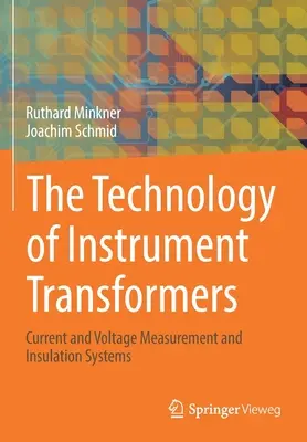 La tecnología de los transformadores de medida: Medición de Corriente y Tensión y Sistemas de Aislamiento - The Technology of Instrument Transformers: Current and Voltage Measurement and Insulation Systems