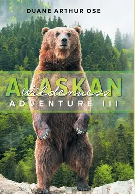 Aventura en tierras vírgenes de Alaska: Libro 3 - Alaskan Wilderness Adventure: Book 3