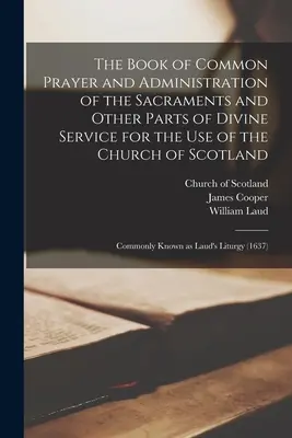 The Book of Common Prayer and Administration of the Sacraments and Other Parts of Divine Service for the Use of the Church of Scotland: Commonly Known