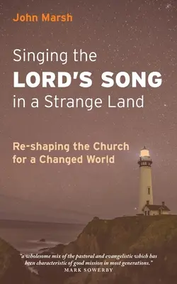 Cantar la canción del Señor en tierra extraña: Reformar la Iglesia para un mundo cambiado - Singing the Lord's Song in a Strange Land: Re-shaping the Church for a Changed World