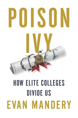 Hiedra venenosa: Cómo nos dividen las universidades de élite - Poison Ivy: How Elite Colleges Divide Us