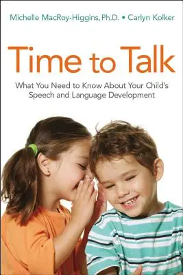 Hora de hablar: Lo que debes saber sobre el desarrollo del habla y el lenguaje de tu hijo - Time to Talk: What You Need to Know about Your Child's Speech and Language Development