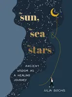 El Sol, el Mar y las Estrellas - La sabiduría antigua como viaje curativo - Sun, the Sea and the Stars - Ancient wisdom as a healing journey