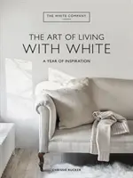 White Company El Arte de Vivir con el Blanco - Un Año de Inspiración - White Company The Art of Living with White - A Year of Inspiration