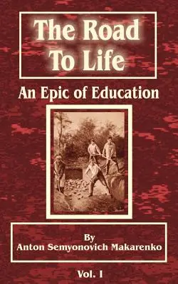El camino hacia la vida: (Una epopeya de la educación), primera parte - The Road to Life: (An Epic of Education), Part One