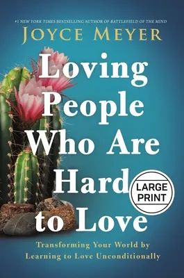 Amar a las Personas Difíciles de Amar: Transformando Tu Mundo Aprendiendo a Amar Incondicionalmente - Loving People Who Are Hard to Love: Transforming Your World by Learning to Love Unconditionally