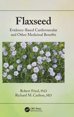 Linaza: Beneficios cardiovasculares y otros beneficios medicinales basados en la evidencia - Flaxseed: Evidence-Based Cardiovascular and Other Medicinal Benefits