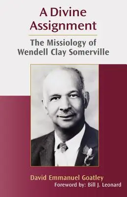 Una misión divina: La misionología de Wendell Clay Somerville - A Divine Assignment: The Missiology of Wendell Clay Somerville