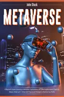 Metaverso: Guía para principiantes para invertir en Metaverso; Criptodivisas, NFT (tokens no fungibles) Criptoarte, Bitcoin, Virtual L - Metaverse: A Beginner's Guide to Investing in Metaverse; Cryptocurrency, NFT (non-fungible tokens) Crypto Art, Bitcoin, Virtual L