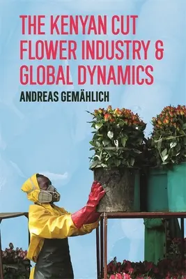 La industria keniana de la flor cortada y la dinámica del mercado mundial - The Kenyan Cut Flower Industry & Global Market Dynamics