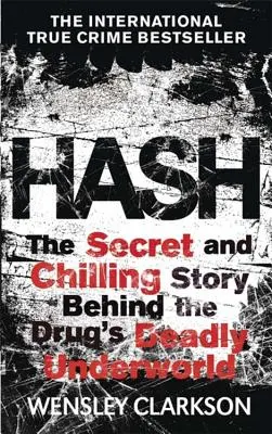 Hachís: La escalofriante historia del submundo secreto de la droga más lucrativa del mundo. - Hash: The Chilling Inside Story of the Secret Underworld Behind the World's Most Lucrative Drug