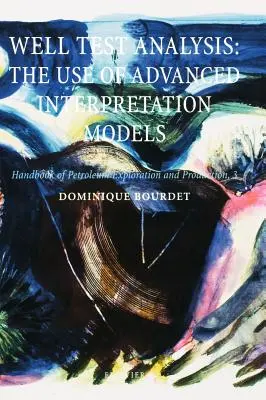 Well Test Analysis: El uso de modelos avanzados de interpretación Volumen 3 - Well Test Analysis: The Use of Advanced Interpretation Models Volume 3