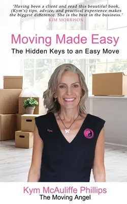 Mudanzas fáciles: las claves ocultas para una mudanza sencilla - Moving Made Easy: The Hidden Keys to an Easy Move