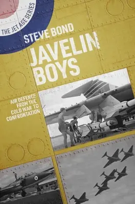 Javelin Boys: Defensa aérea desde la Guerra Fría hasta la Confrontación - Javelin Boys: Air Defence from the Cold War to Confrontation