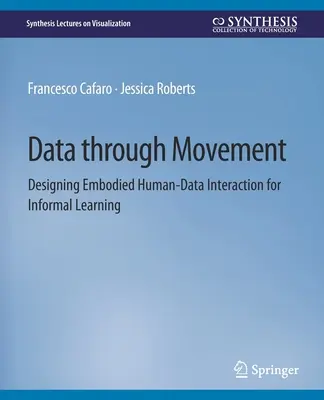 Datos a través del movimiento: diseño de la interacción persona-datos para el aprendizaje informal - Data through Movement - Designing Embodied Human-Data Interaction for Informal Learning