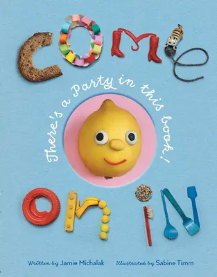 Pasa: Hay una fiesta en este libro - Come on in: There's a Party in This Book!