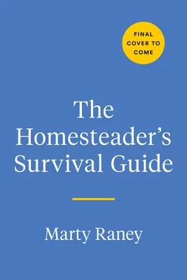 Supervivencia en la granja: Guía para una gran escapada - Homestead Survival: An Insider's Guide to Your Great Escape