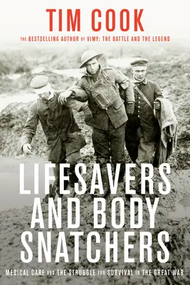 Salvavidas y ladrones de cuerpos: La atención médica y la lucha por la supervivencia en la Gran Guerra - Lifesavers and Body Snatchers: Medical Care and the Struggle for Survival in the Great War