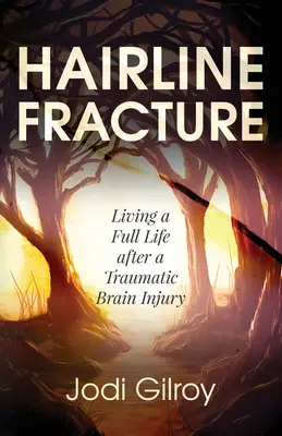 Hairline Fracture: Vivir una vida plena tras una lesión cerebral traumática - Hairline Fracture: Living a Full Life after a Traumatic Brain Injury