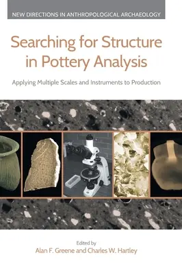 Búsqueda de estructuras en el análisis de la cerámica: Aplicación de múltiples escalas e instrumentos a la producción - Searching for Structure in Pottery Analysis: Applying Multiple Scales and Instruments to Production