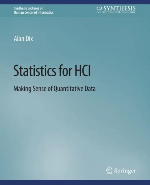 Estadística para la HCI - Dar sentido a los datos cuantitativos - Statistics for HCI - Making Sense of Quantitative Data