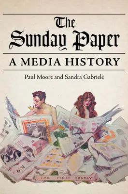 El periódico dominical: Historia de los medios de comunicación - The Sunday Paper: A Media History