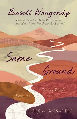 Same Ground: Persiguiendo a la familia por el camino de la fiebre del oro de California - Same Ground: Chasing Family Down the California Gold Rush Trail