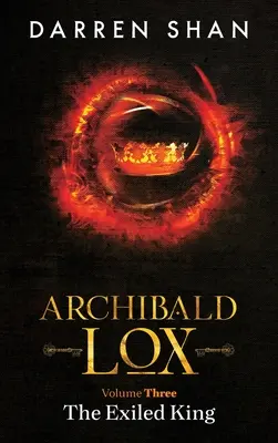 Archibald Lox Volumen 3: El rey exiliado - Archibald Lox Volume 3: The Exiled King