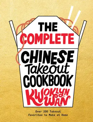 El libro completo de cocina china para llevar: Más de 200 recetas para preparar en casa - The Complete Chinese Takeout Cookbook: Over 200 Takeout Favorites to Make at Home