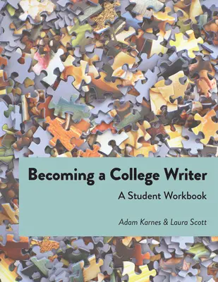 Cómo convertirse en escritor universitario: Cuaderno de trabajo del estudiante - Becoming a College Writer: A Student Workbook