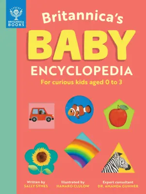 Enciclopedia Britannica para bebés: Para niños curiosos de 0 a 3 años - Britannica's Baby Encyclopedia: For Curious Kids Ages 0 to 3