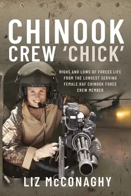 Chinook Crew 'Chick': Los altibajos de la vida militar según la tripulante femenina más veterana de la RAF Chinook Force - Chinook Crew 'Chick': Highs and Lows of Forces Life from the Longest Serving Female RAF Chinook Force Crewmember