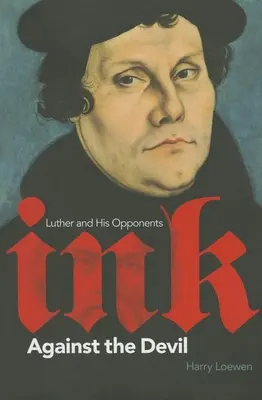 Tinta contra el diablo: Lutero y sus adversarios - Ink Against the Devil: Luther and His Opponents