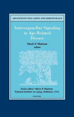 Señalización interorgánica en las enfermedades relacionadas con la edad: Volumen 7 - Interorganellar Signaling in Age-Related Disease: Volume 7